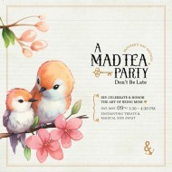 Mad Tea Party: Mother's Day Edition